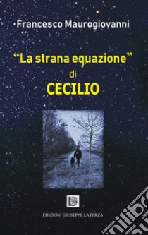 «La strana equazione» di Cecilio libro di Maurogiovanni Francesco