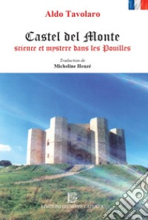 Castel Del Monte science et mystere dans les Pouilles libro di Tavolaro Aldo