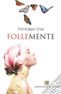 Follemente libro di Uva Vittorio