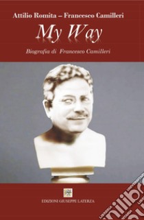 My way. Biografia di Francesco Camilleri libro di Camilleri Francesco; Romita A. (cur.)