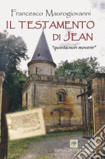 Il testamento di jean. «Quieta non movere» libro di Maurogiovanni Francesco