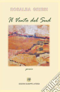 Il vento del sud libro di Griesi Rosalba