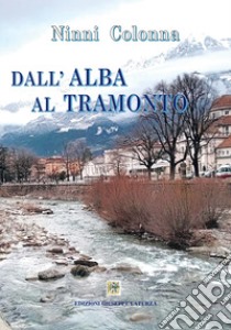 Dall'alba al tramonto libro di Colonna Ninni