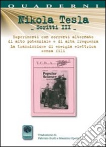 Scritti III. Vol. 3: Esperimenti con correnti alternate di alta frequenza e la trasmissione senza fili libro di Tesla Nikola