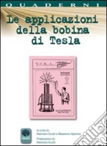 Le applicazioni della bobina di Tesla libro di Guidi Fabrizio; Sperini Massimo