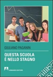 Questa scuola è nello stagno libro di Paganin Giuliano