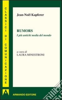 Rumors. I più antichi media del mondo libro di Kapferer Jean-Noël; Minestroni L. (cur.)