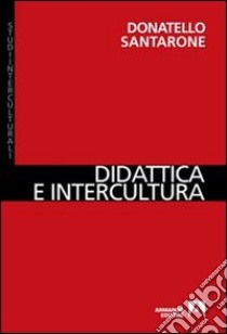 Didattica e intercultura libro di Santarone Donatello