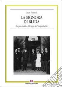 La signora di Blida. Suzanne Taïeb e il presagio dell'etnopsichiatria libro di Faranda Laura