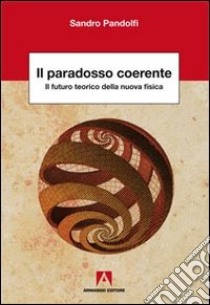 Il paradosso coerente libro di Pandolfi Sandro