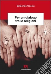 Per un dialogo tra le religioni libro di Coccia Edmondo