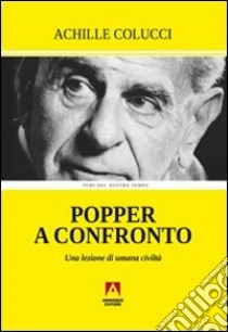 Popper a confronto. Una lezione di civiltà libro di Colucci Achille