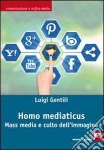 Homo mediaticus. Mass media e culto dell'immagine libro di Gentili Luigi