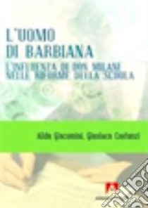 L'uomo di Barbiana. L'influenza di don Milani nelle riforme della scuola libro di Giacomini Alida; Costanzi Gianluca