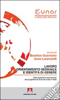 Lavoro orientamento sessuale e identità di genere. Con CD-ROM libro di Gusmano B. (cur.); Lorenzetti A. (cur.)