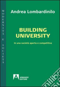 Building university. In una società aperta e comparativa libro di Lombardinilo Andrea