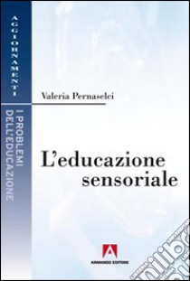 L'educazione sensoriale libro di Pernaselci Valeria