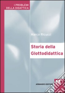 Storia della glottodidattica libro di Ricucci Marco