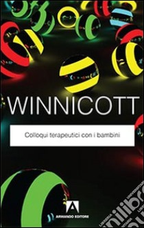 Colloqui terapeutici con i bambini libro di Winnicott Donald W.