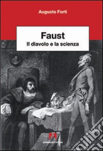 Faust. Il diavolo e la scienza libro di Forti Augusto