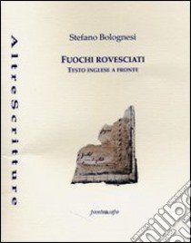 Fuochi rovesciati libro di Bolognesi Stefano