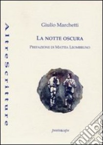 La notte oscura libro di Marchetti Giulio