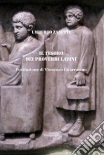 Il tesoro dei proverbi latini libro di Zanetti Umberto