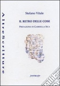 Il retro delle cose libro di Vitale Stefano