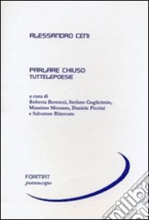 Parlare chiuso. Tuttelepoesie libro di Ceni Alessandro