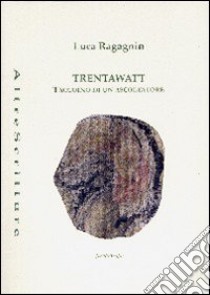 TrentaWatt libro di Ragagnin Luca