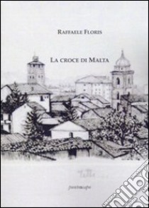 La croce di Malta libro di Floris Raffaele