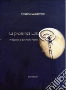 La prossima luna libro di Raddavero Cristina