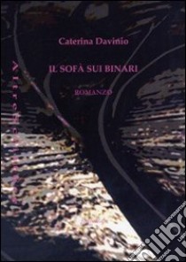 Il sofà sui binari libro di Davinio Caterina