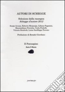 Autori di schegge. Selezione dalla rassegna schegge d'autore 2012 libro