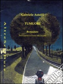 Tumuori libro di Astolfi Gabriele