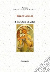 Il viaggio di Alice libro di Celenza Franco