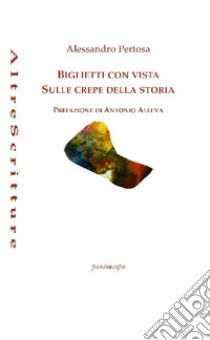 Biglietti con vista sulle crepe della storia libro di Pertosa Alessandro