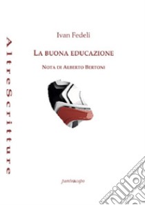 La buona educazione libro di Fedeli Ivan