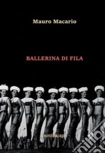 Ballerina di fila libro di Macario Mauro