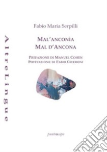 Mal'Anconìa-Mal d'Ancona libro di Serpilli Fabio Maria