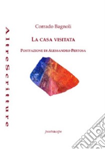 La casa visitata libro di Bagnoli Corrado