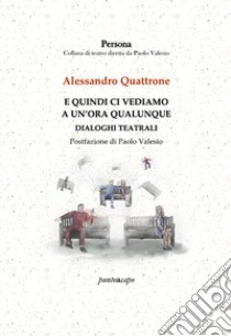 E quindi ci vediamo a un'ora qualunque libro di Quattrone Alessandro