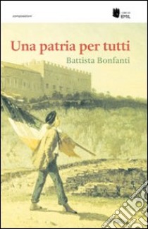 Una patria per tutti libro di Bonfanti Battista