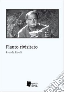 Plauto rivisitato libro di Piselli Brenda