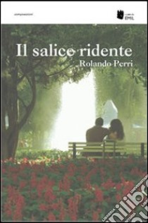 Il salice ridente libro di Perri Rolando