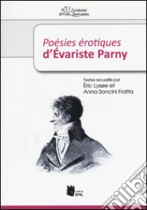 «Poésies érotiques» d'Évariste Parny libro di Lisoe E. (cur.); Soncini Fratta A. (cur.)