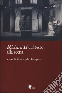 Richard II. Dal testo alla scena libro di Tempera M. (cur.)