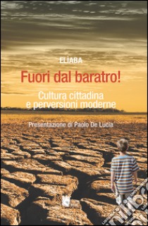 Fuori dal baratro! Cultura cittadina e perversioni moderne libro di Elìaba