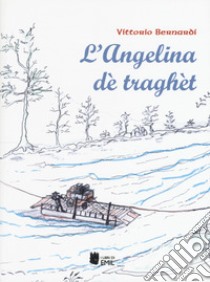 L'Angelina de traghet libro di Bernardi Vittorio