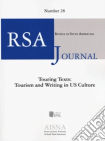 RSA journal. Rivista di studi americani. Vol. 28: Touring Texts: tourism and writing in US Culture libro
